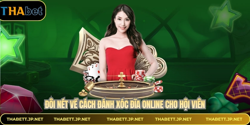 Đôi nét về cách đánh xóc đĩa online cho hội viên