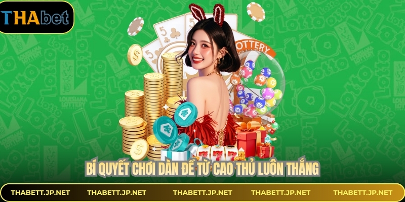 Bí quyết chơi dàn đề từ cao thủ luôn thắng