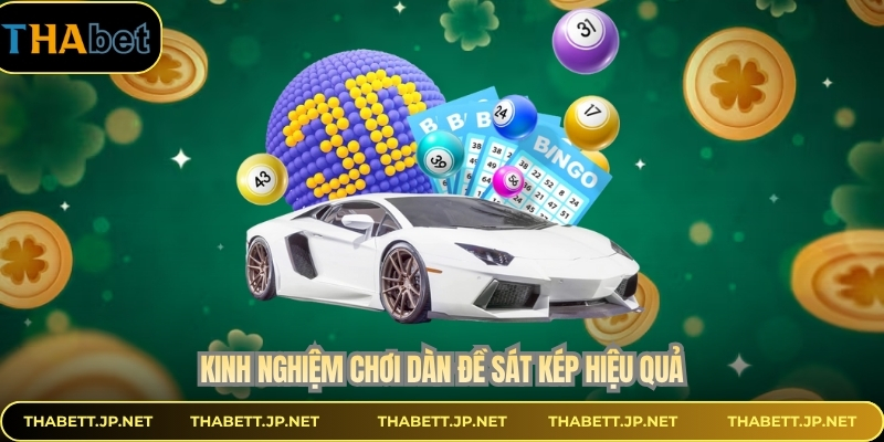 Kinh nghiệm chơi dàn đề sát kép hiệu quả