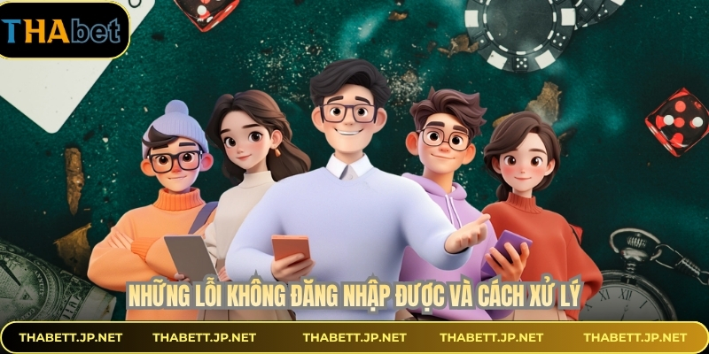 Những lỗi không đăng nhập được và cách xử lý