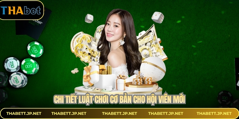 Chi tiết luật chơi cơ bản cho hội viên mới