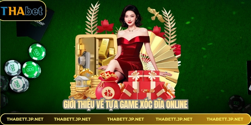 Giới thiệu về tựa game xóc đĩa online