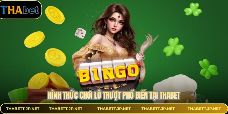 Hình thức chơi lô trượt phổ biến tại THABET