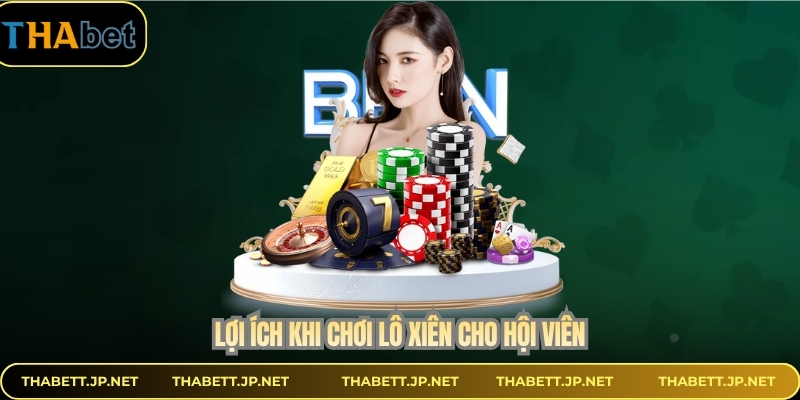 Lợi ích khi chơi lô xiên cho hội viên