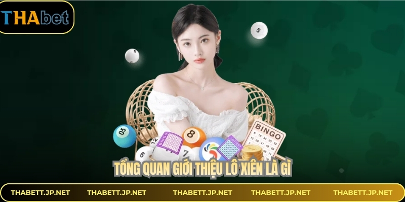 Tổng quan giới thiệu lô xiên là gì
