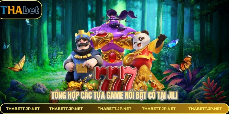 Tổng hợp các tựa game nổi bật có tại Jili