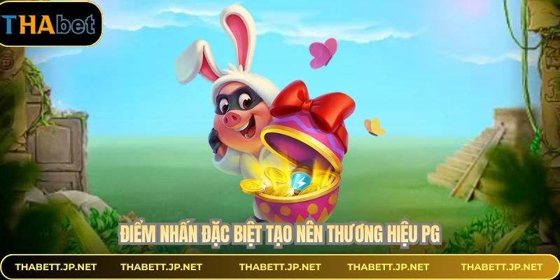 Điểm nhấn đặc biệt tạo nên thương hiệu PG