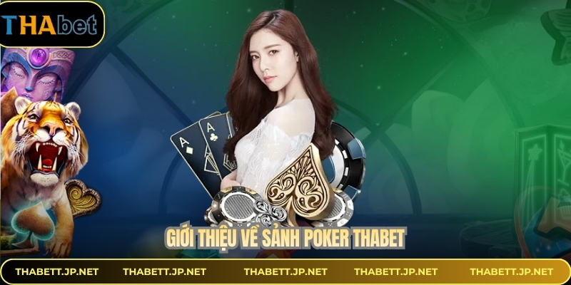 Giới thiệu về sảnh poker THABET