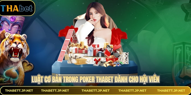 Luật cơ bản trong poker THABET dành cho hội viên
