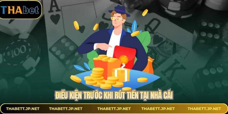 Điều kiện trước khi rút tiền tại nhà cái