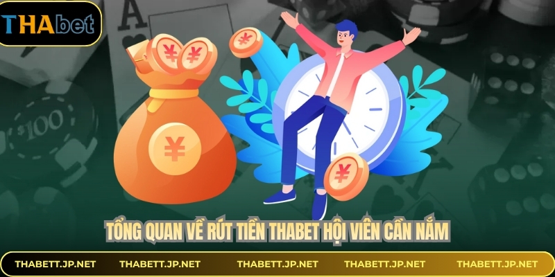 Tổng quan về rút tiền THABET hội viên cần nắm