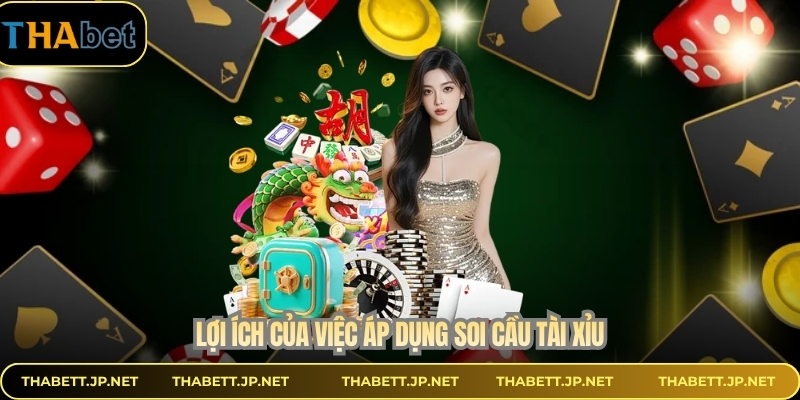 Lợi ích của việc áp dụng soi cầu tài xỉu