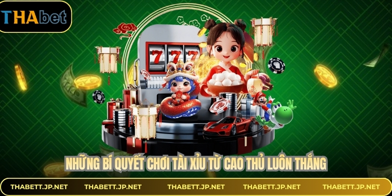 Những bí quyết chơi tài xỉu từ cao thủ luôn thắng