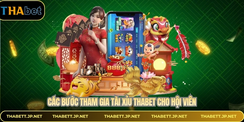 Các bước tham gia tài xỉu THABET cho hội viên