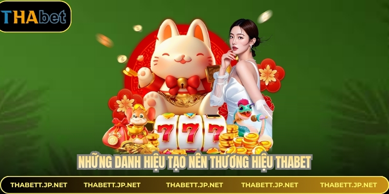 Những danh hiệu tạo nên thương hiệu THABET