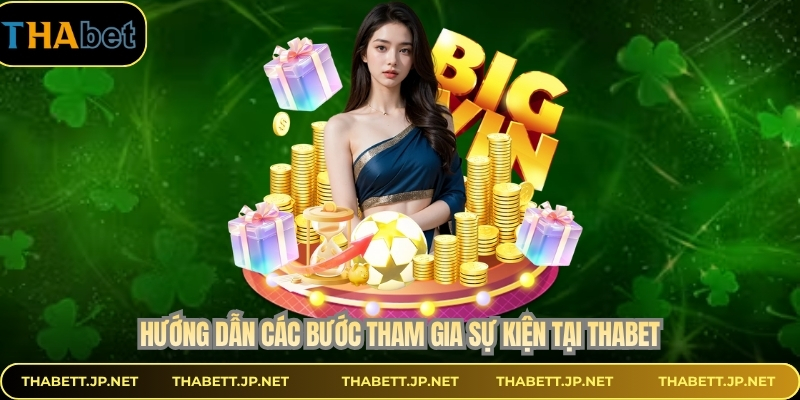 Hướng dẫn các bước tham gia sự kiện tại THABET