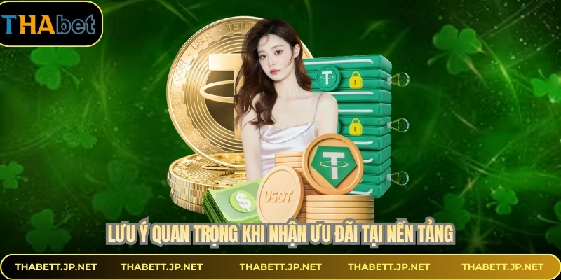 Lưu ý quan trọng khi nhận ưu đãi tại nền tảng