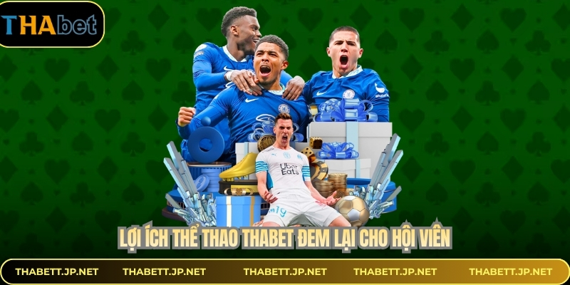Lợi ích thể thao THABET đem lại cho hội viên