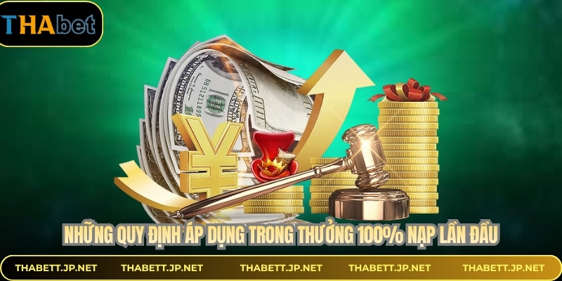 Những quy định áp dụng trong thưởng 100% nạp lần đầu