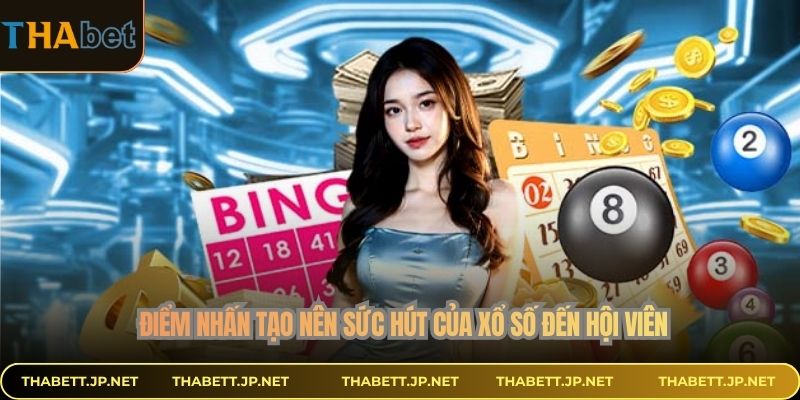 Điểm nhấn tạo nên sức hút của xổ số đến hội viên